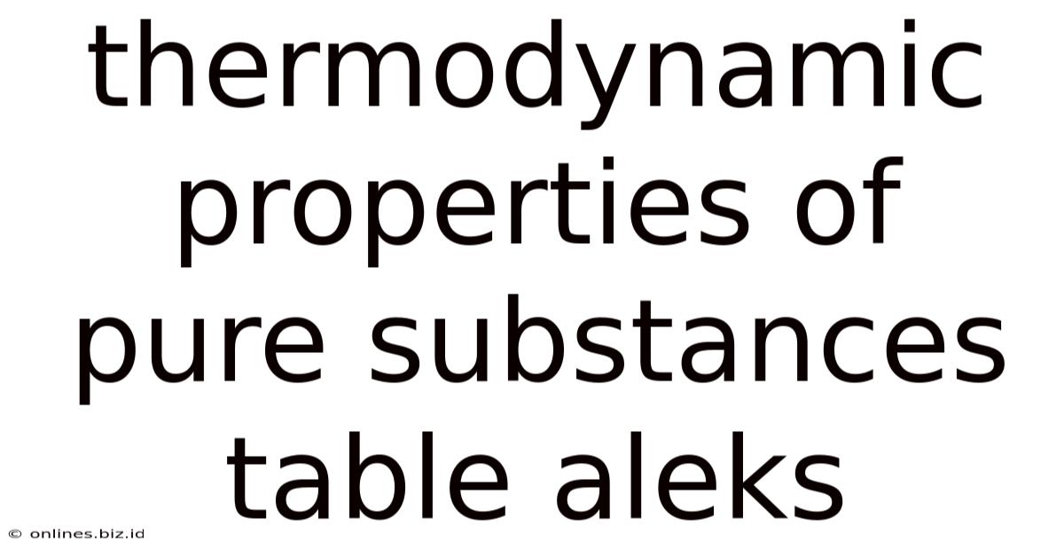 Thermodynamic Properties Of Pure Substances Table Aleks