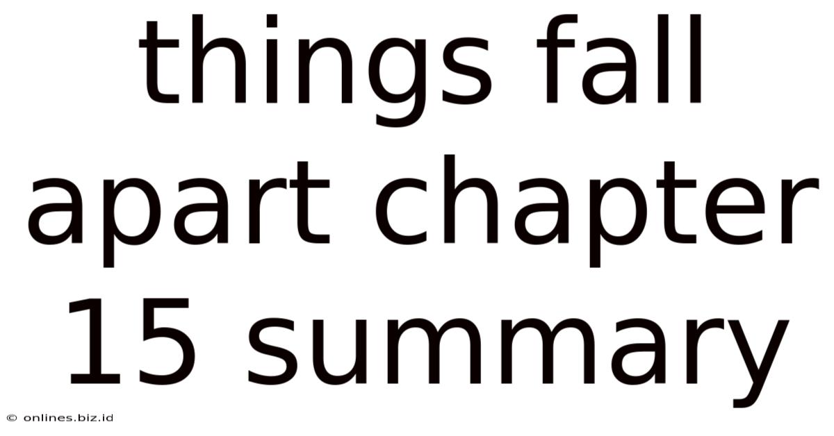 Things Fall Apart Chapter 15 Summary