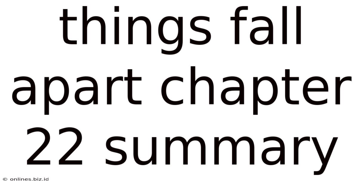 Things Fall Apart Chapter 22 Summary