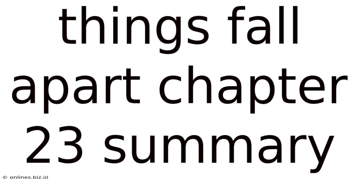 Things Fall Apart Chapter 23 Summary