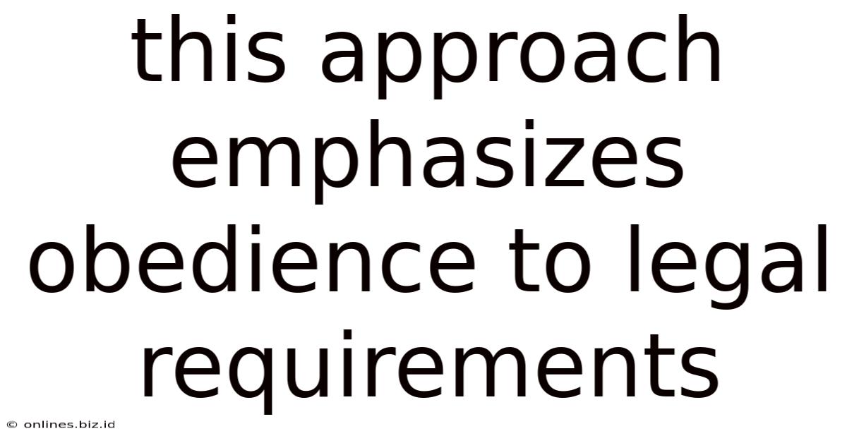 This Approach Emphasizes Obedience To Legal Requirements