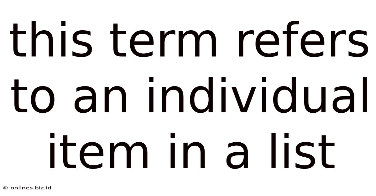 This Term Refers To An Individual Item In A List