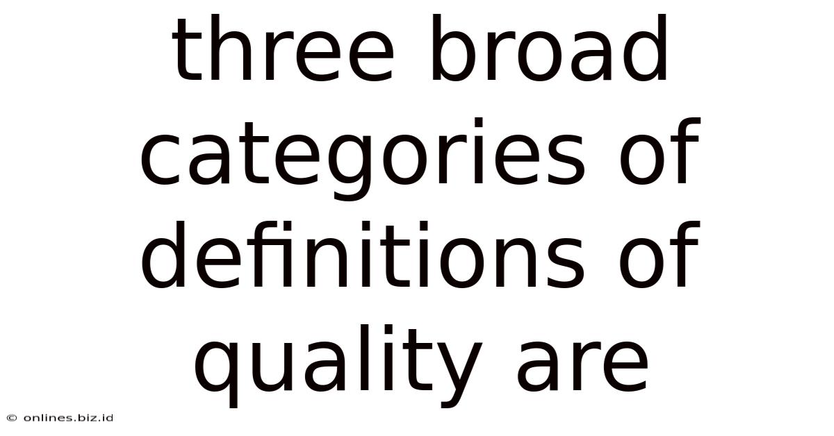 Three Broad Categories Of Definitions Of Quality Are