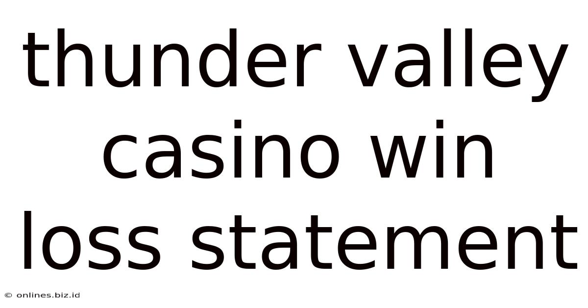 Thunder Valley Casino Win Loss Statement