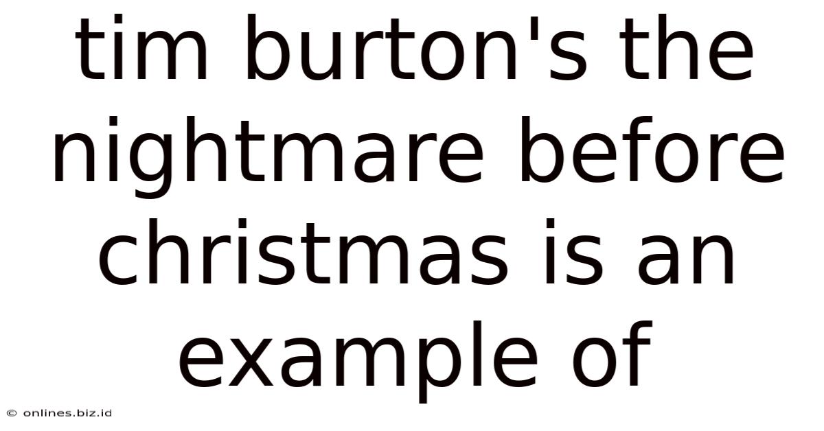 Tim Burton's The Nightmare Before Christmas Is An Example Of