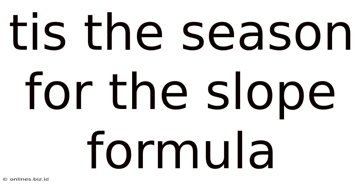 Tis The Season For The Slope Formula