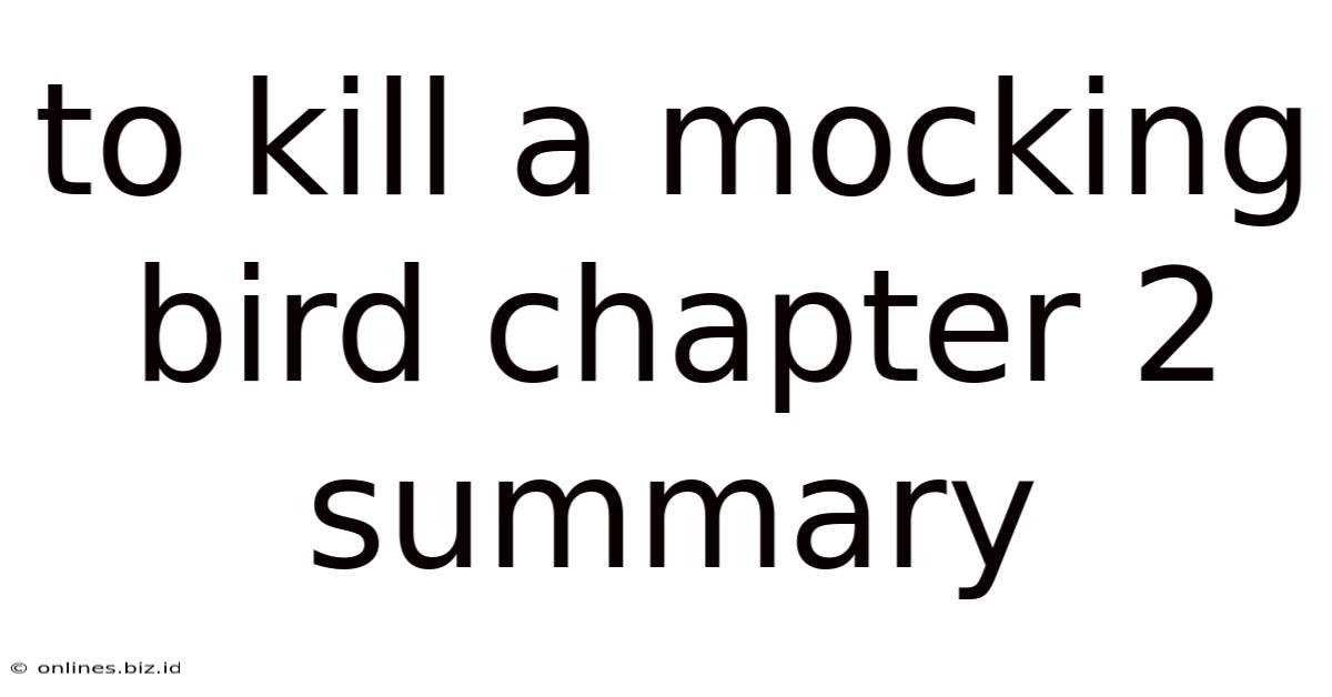 To Kill A Mocking Bird Chapter 2 Summary