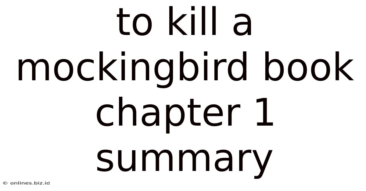 To Kill A Mockingbird Book Chapter 1 Summary