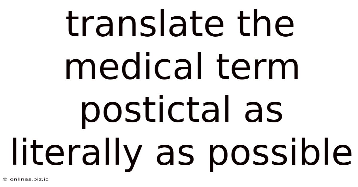 Translate The Medical Term Postictal As Literally As Possible