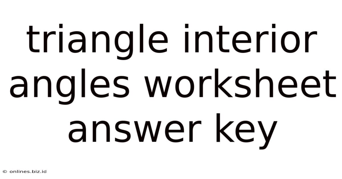 Triangle Interior Angles Worksheet Answer Key