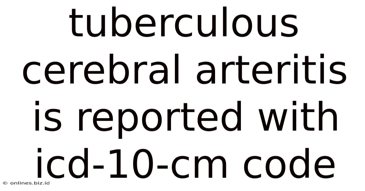 Tuberculous Cerebral Arteritis Is Reported With Icd-10-cm Code