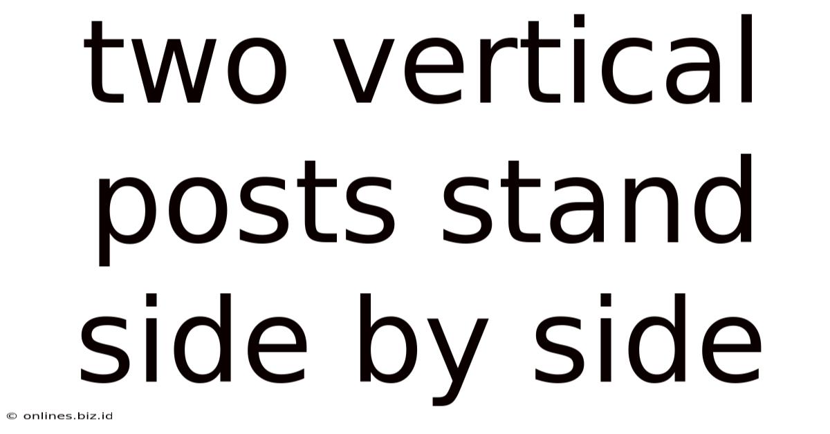 Two Vertical Posts Stand Side By Side