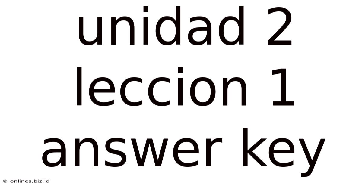 Unidad 2 Leccion 1 Answer Key