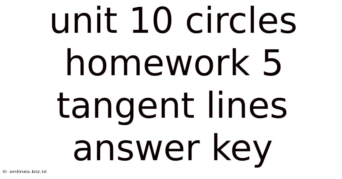 Unit 10 Circles Homework 5 Tangent Lines Answer Key