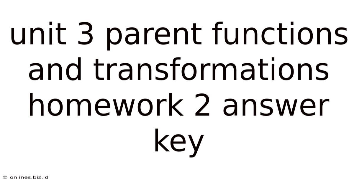 Unit 3 Parent Functions And Transformations Homework 2 Answer Key