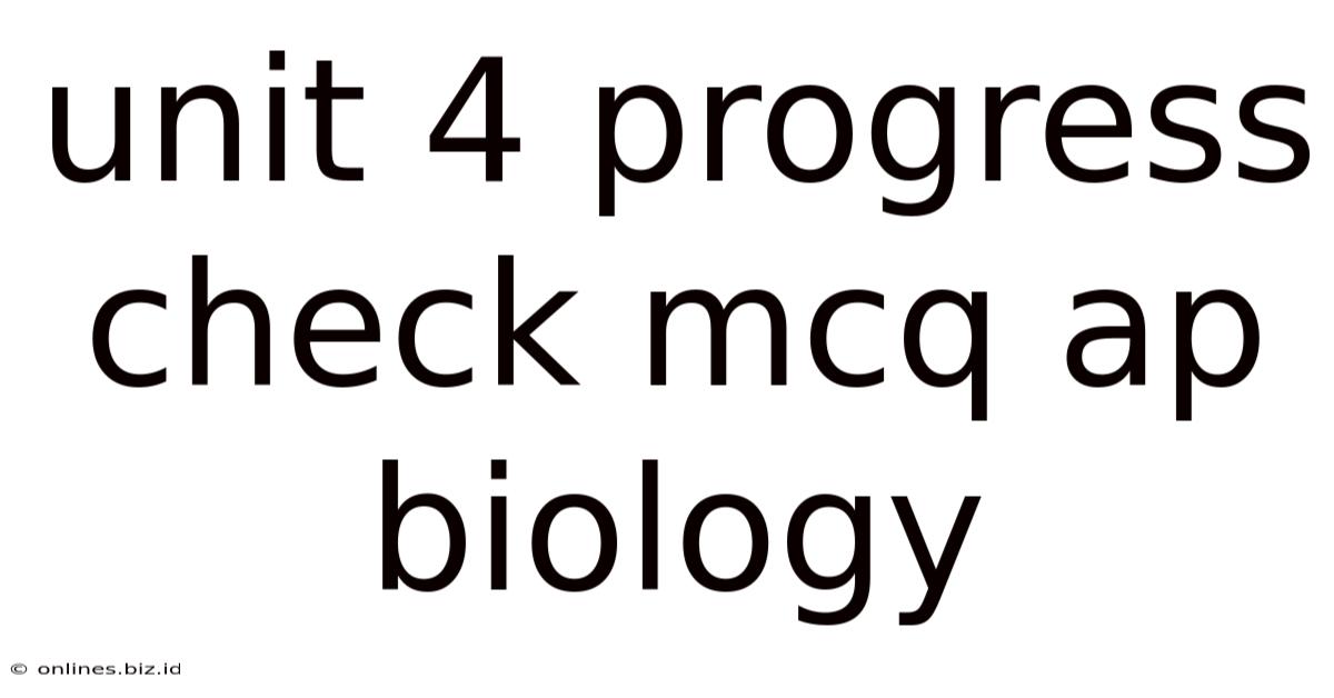 Unit 4 Progress Check Mcq Ap Biology