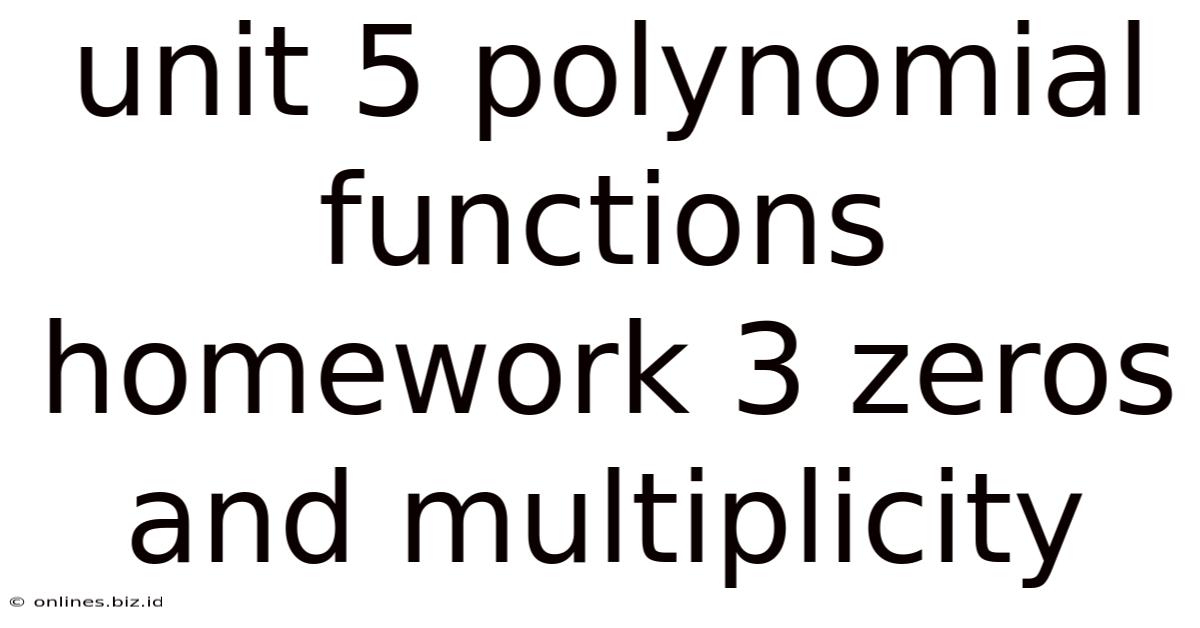 Unit 5 Polynomial Functions Homework 3 Zeros And Multiplicity