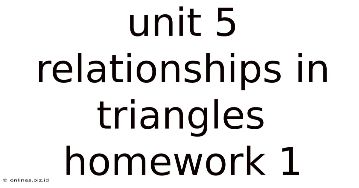 Unit 5 Relationships In Triangles Homework 1