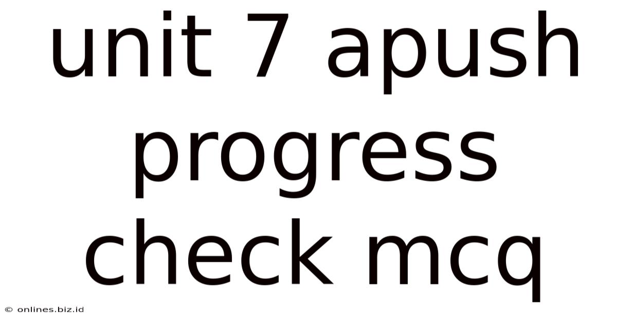 Unit 7 Apush Progress Check Mcq