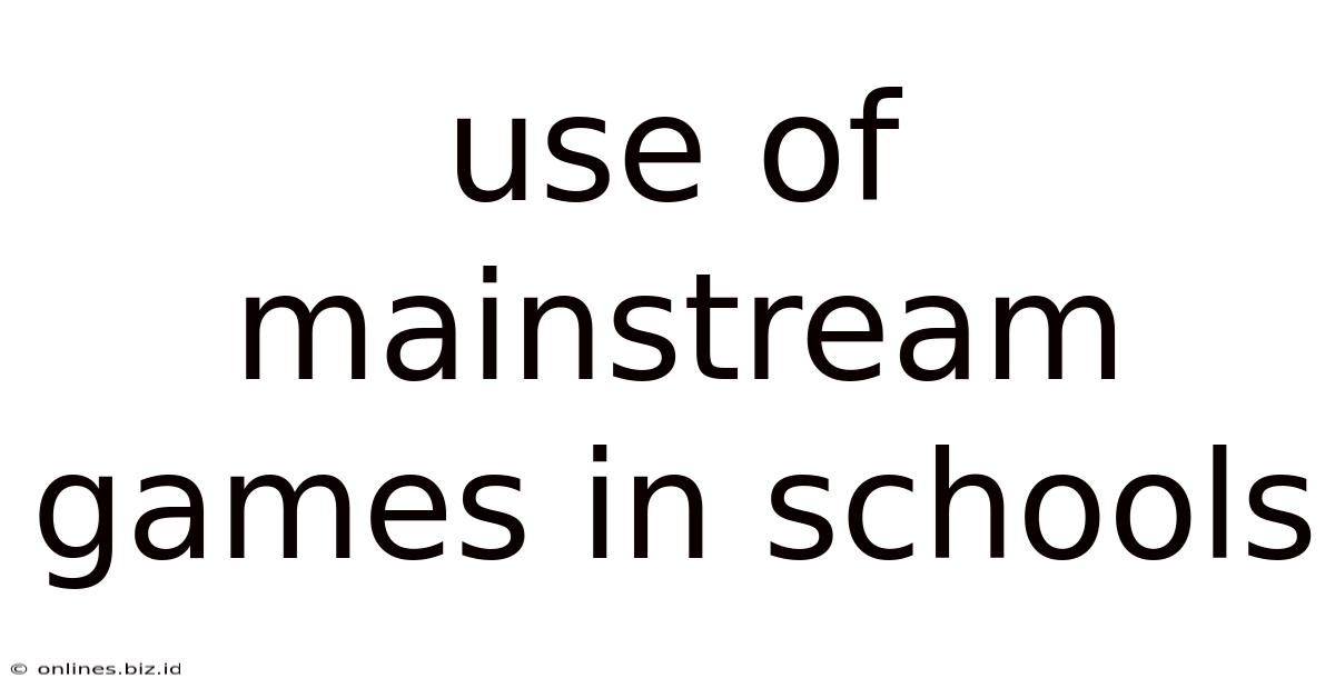 Use Of Mainstream Games In Schools