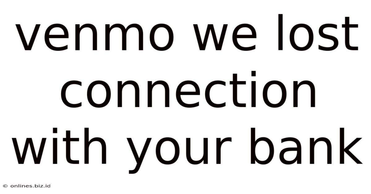Venmo We Lost Connection With Your Bank