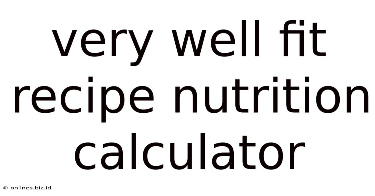 Very Well Fit Recipe Nutrition Calculator