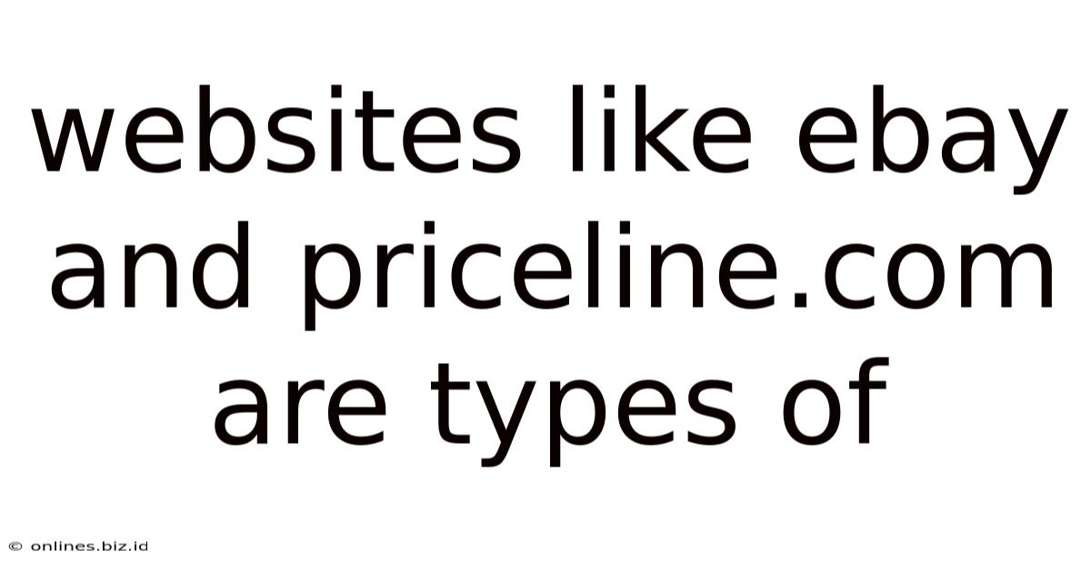 Websites Like Ebay And Priceline.com Are Types Of