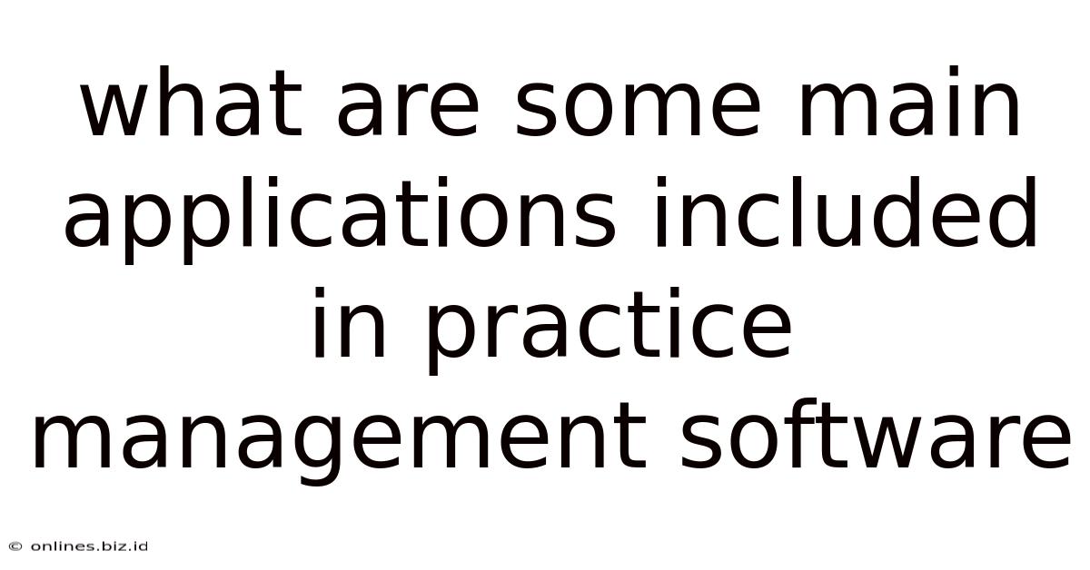 What Are Some Main Applications Included In Practice Management Software