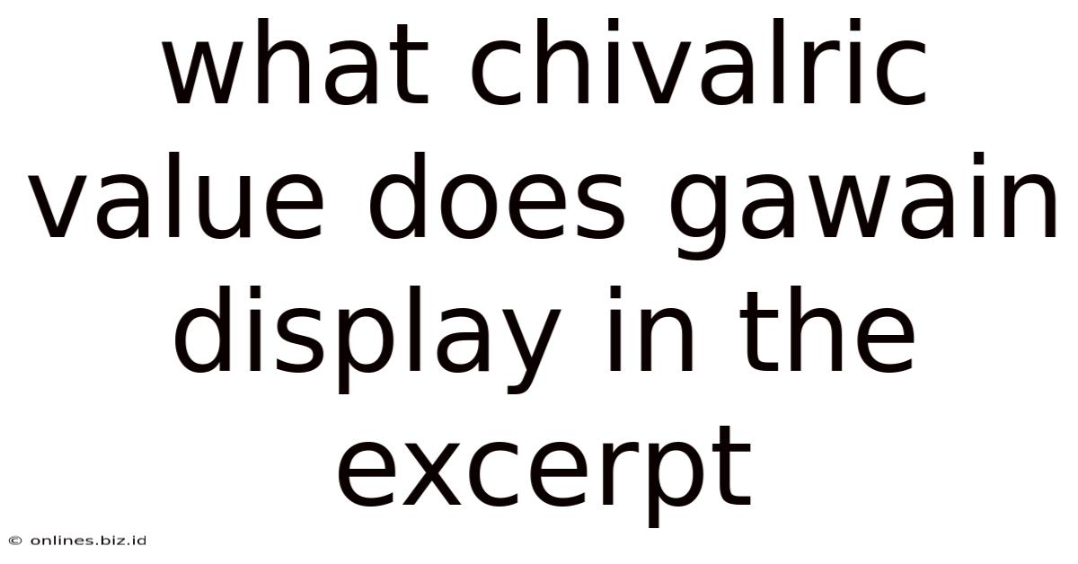 What Chivalric Value Does Gawain Display In The Excerpt
