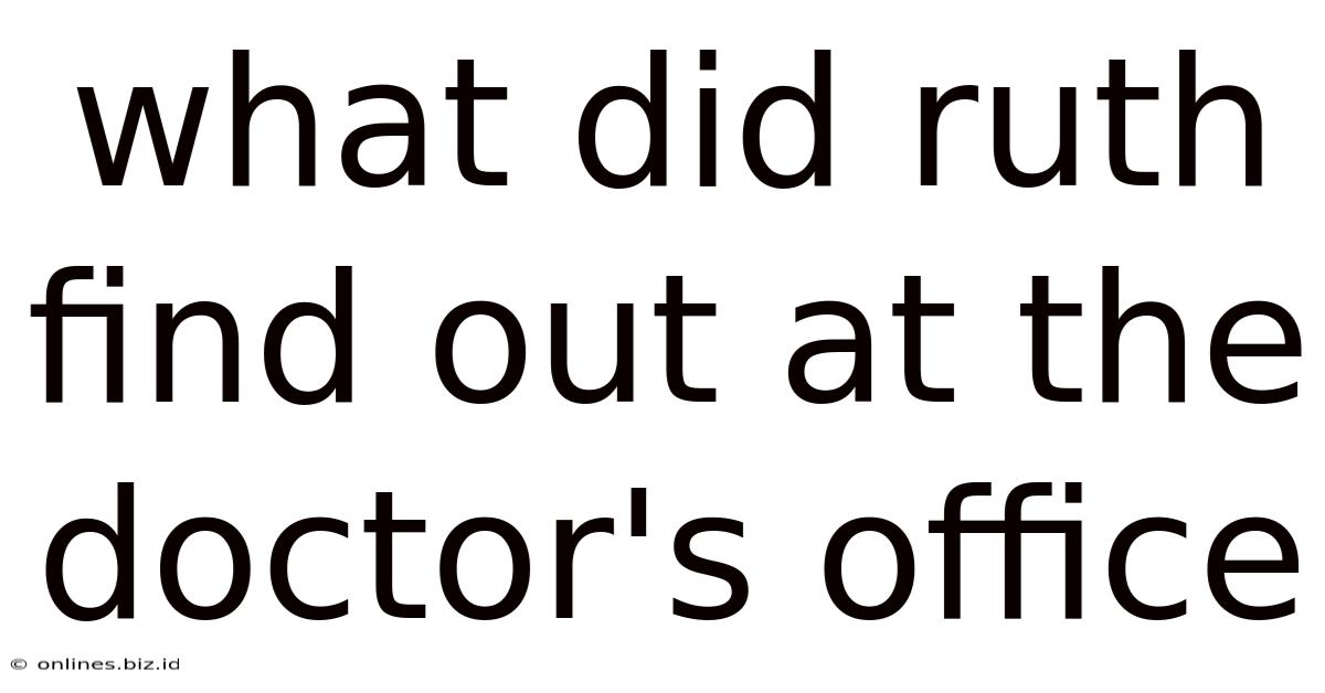 What Did Ruth Find Out At The Doctor's Office