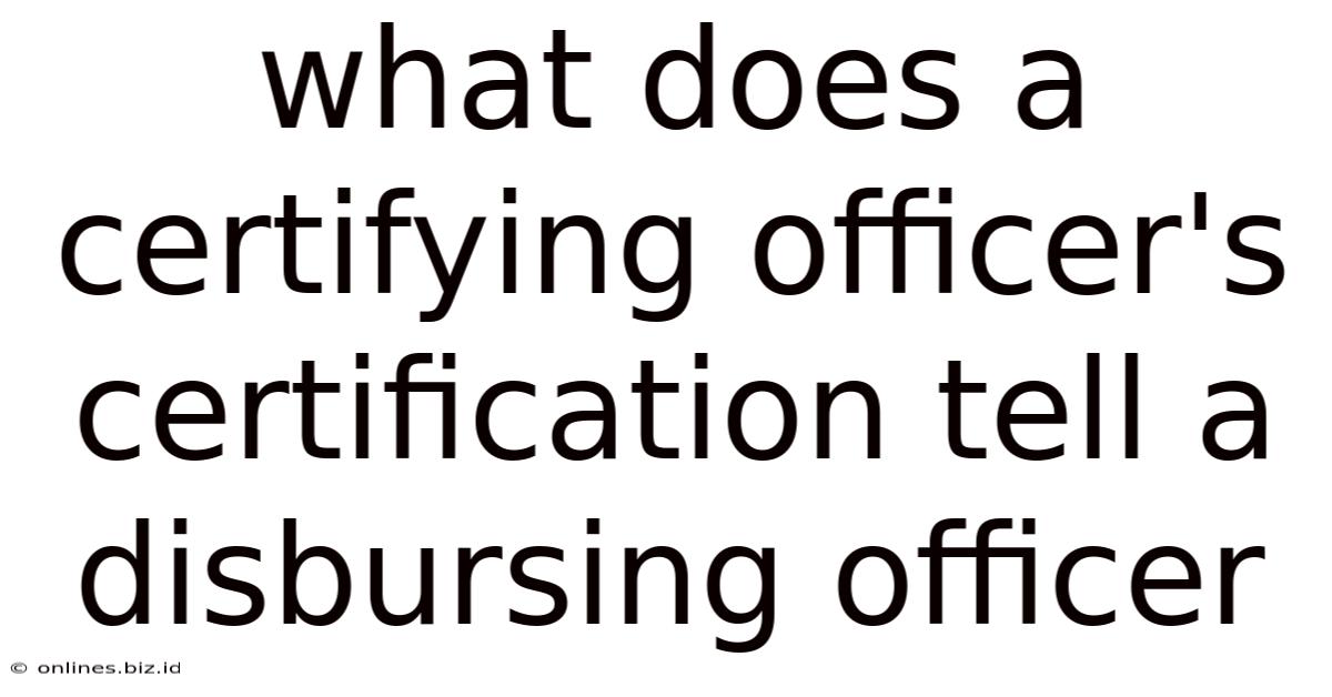 What Does A Certifying Officer's Certification Tell A Disbursing Officer