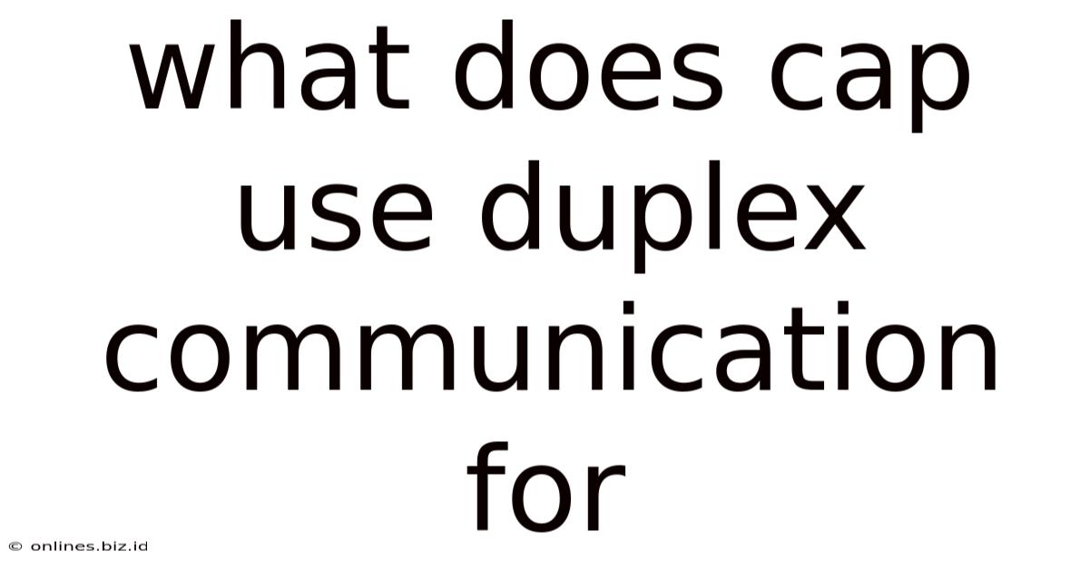 What Does Cap Use Duplex Communication For