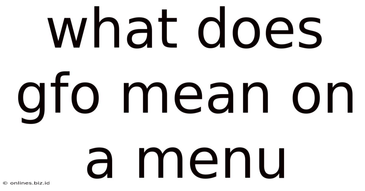 What Does Gfo Mean On A Menu