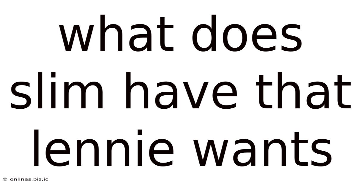 What Does Slim Have That Lennie Wants