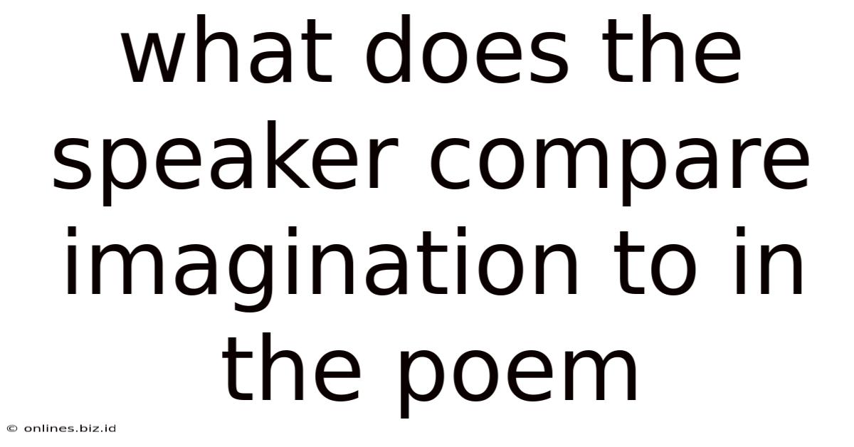 What Does The Speaker Compare Imagination To In The Poem