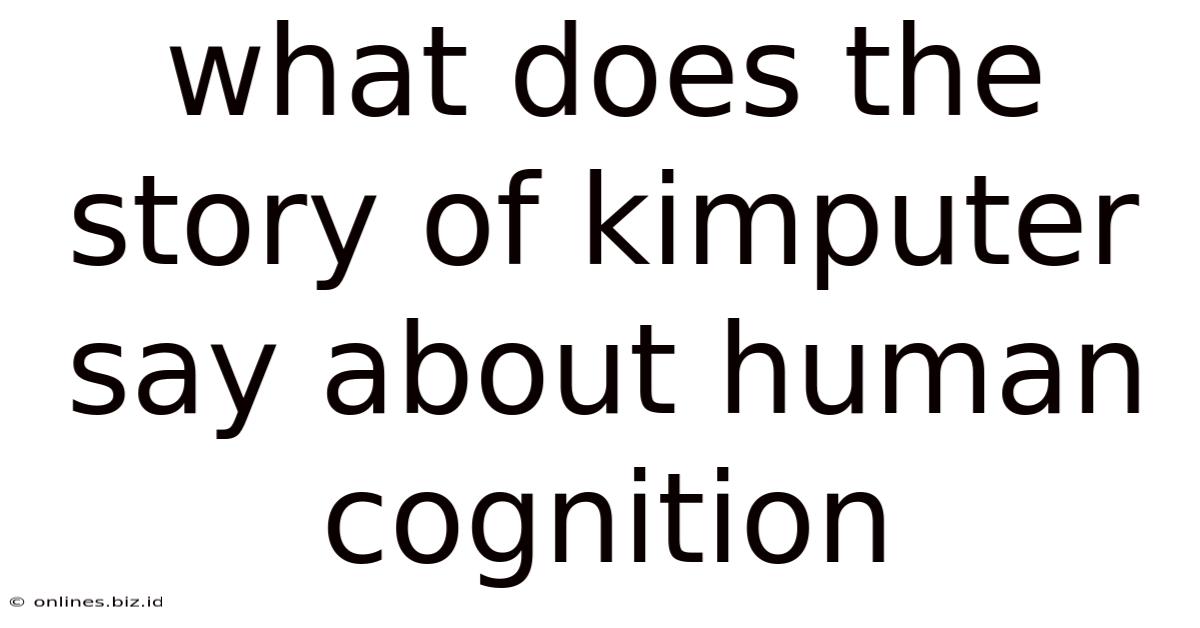 What Does The Story Of Kimputer Say About Human Cognition