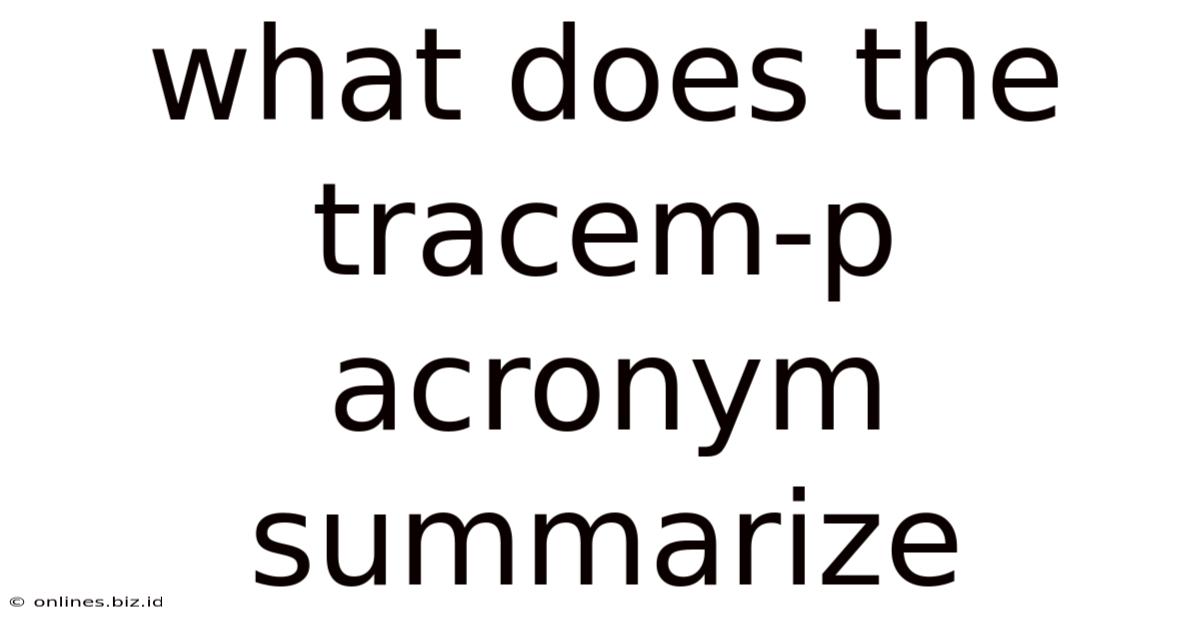 What Does The Tracem-p Acronym Summarize