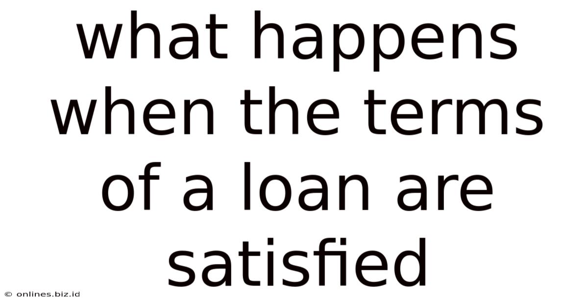 What Happens When The Terms Of A Loan Are Satisfied
