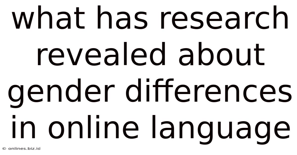 What Has Research Revealed About Gender Differences In Online Language