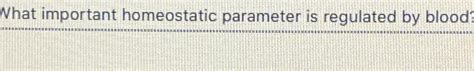 What Important Homeostatic Parameter Is Regulated By Blood