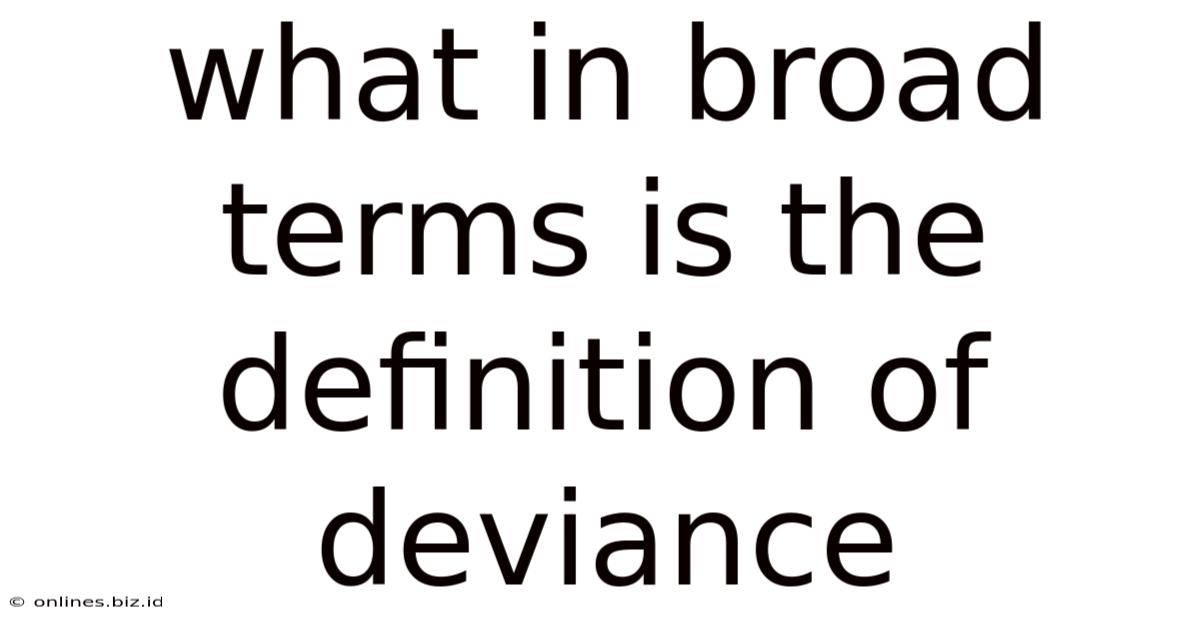 What In Broad Terms Is The Definition Of Deviance
