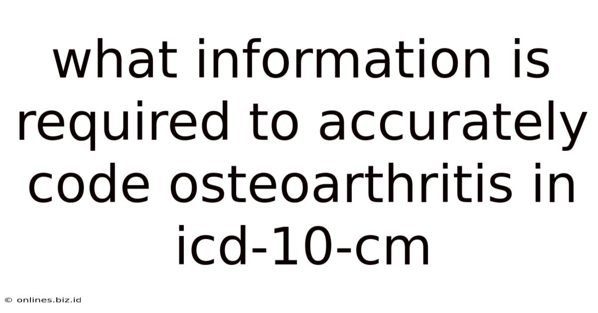 What Information Is Required To Accurately Code Osteoarthritis In Icd-10-cm