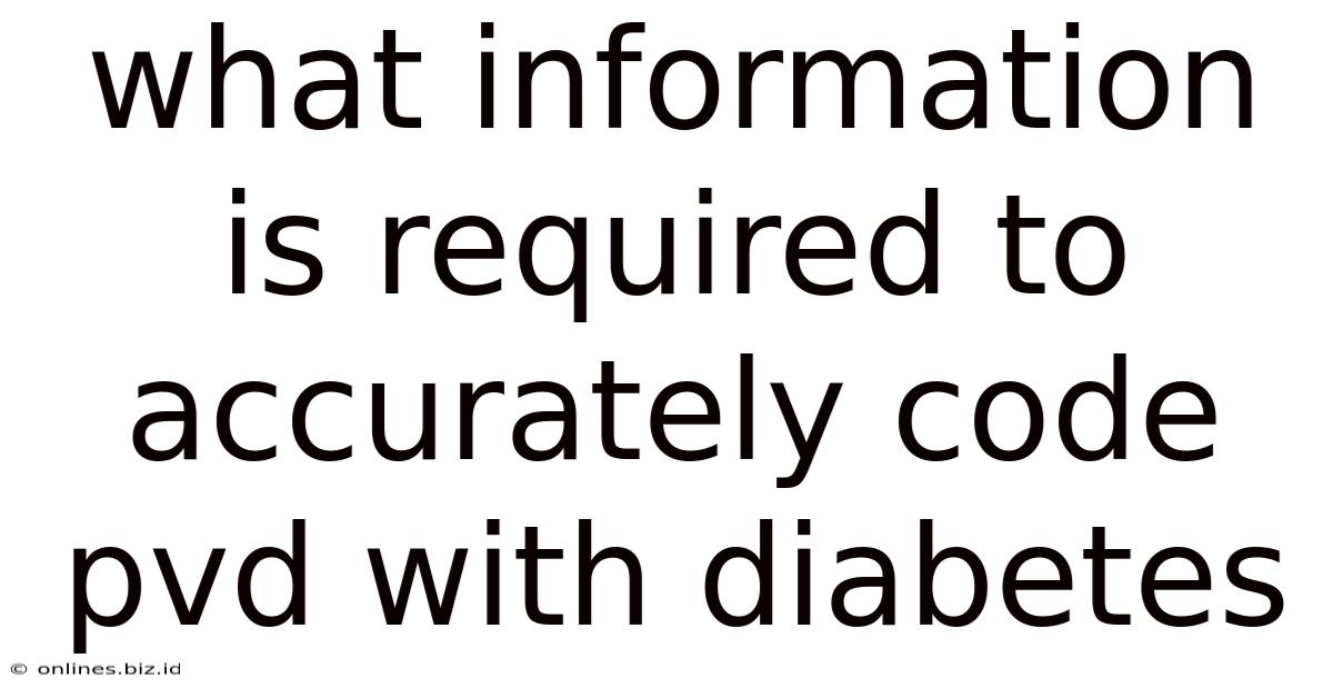 What Information Is Required To Accurately Code Pvd With Diabetes