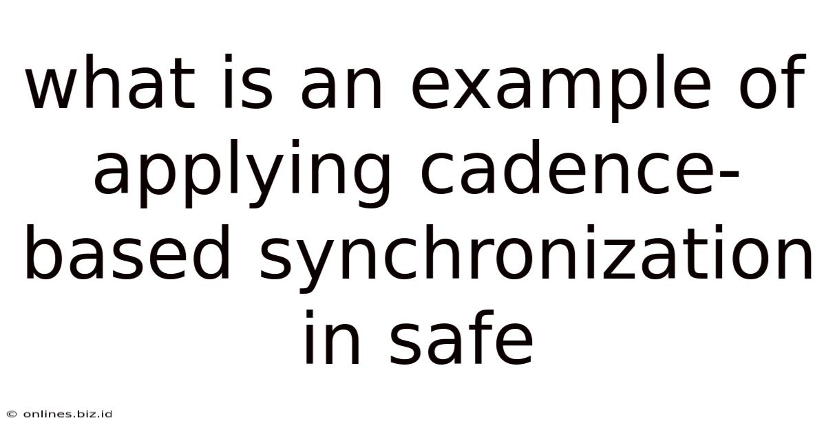 What Is An Example Of Applying Cadence-based Synchronization In Safe