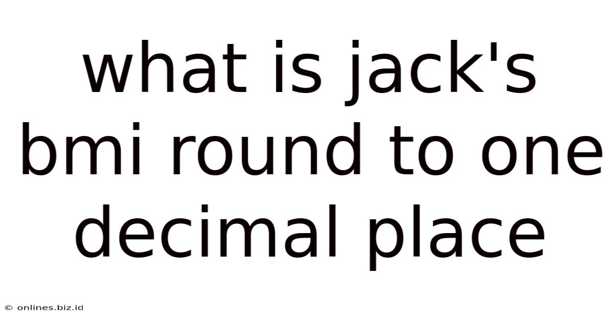 What Is Jack's Bmi Round To One Decimal Place
