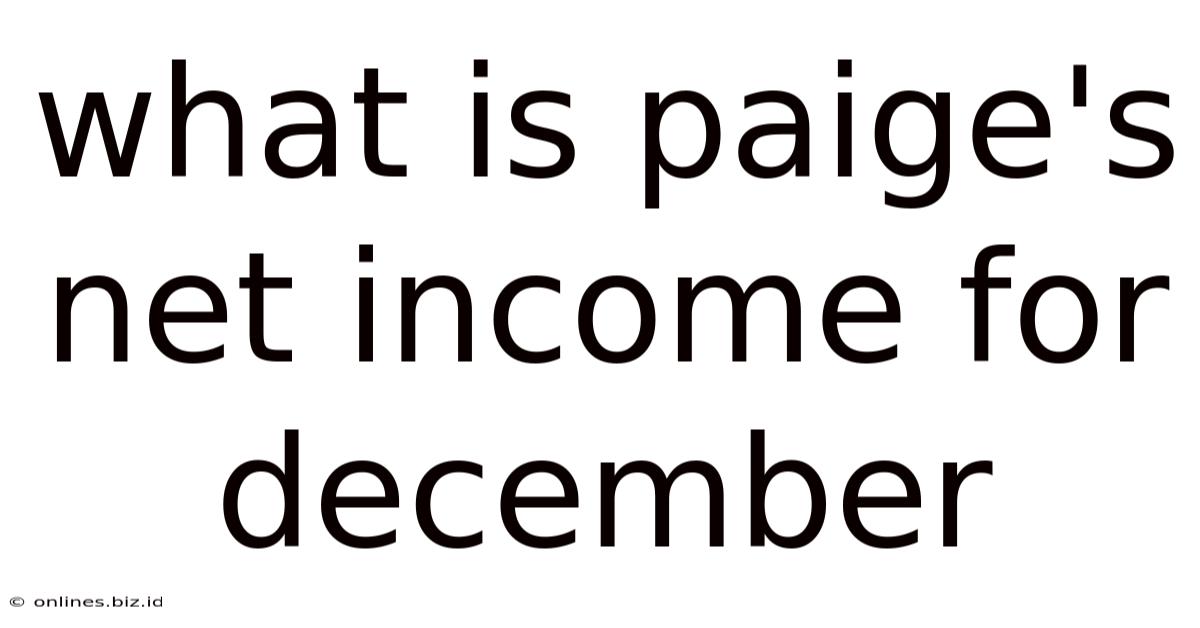 What Is Paige's Net Income For December