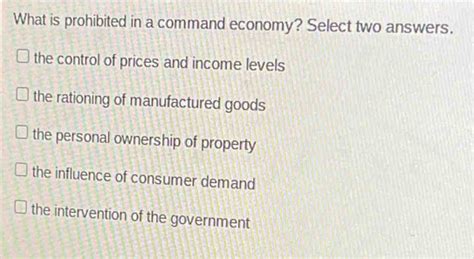 What Is Prohibited In A Command Economy Select Two Answers