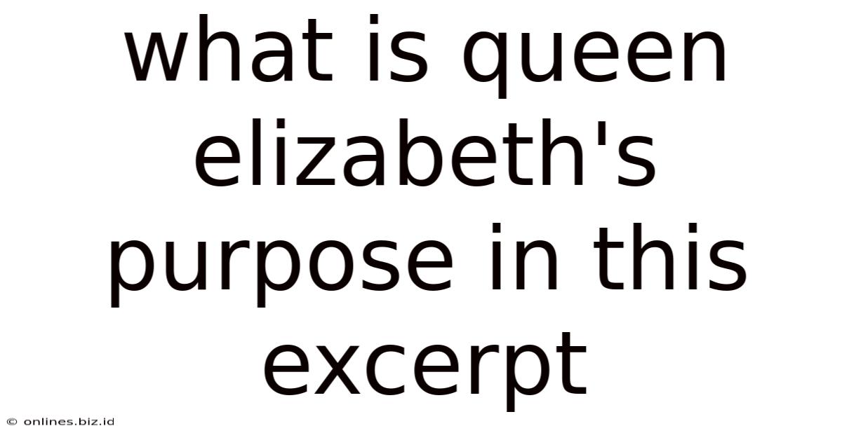 What Is Queen Elizabeth's Purpose In This Excerpt