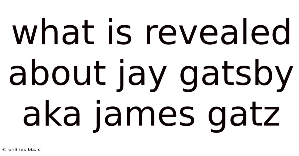 What Is Revealed About Jay Gatsby Aka James Gatz