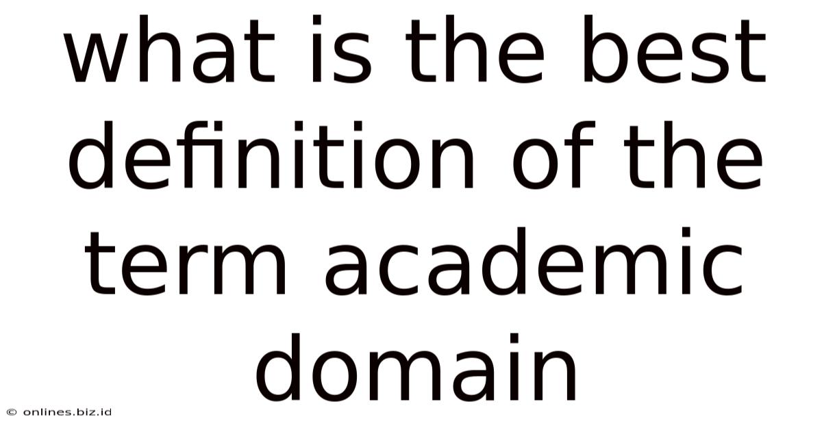What Is The Best Definition Of The Term Academic Domain